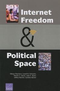 Internet Freedom and Political Space di Olesya Tkacheva, Lowell H. Schwartz, Martin C. Libicki edito da RAND CORP