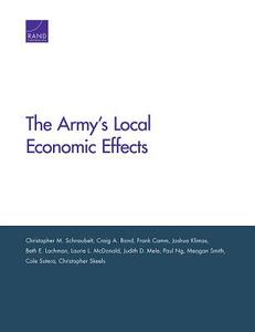The Army's Local Economic Effects di Christopher M. Schnaubelt, Cole Sutera, Craig A. Bond, Frank Camm, Joshua Klimas, Beth E. Lachman, Laurie L. McDonald, M edito da RAND