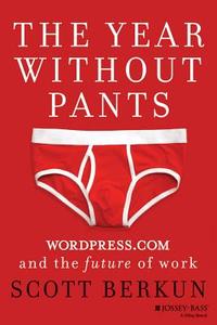 The Year Without Pants di Scott Berkun edito da Wiley John + Sons