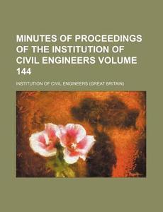 Minutes of Proceedings of the Institution of Civil Engineers Volume 144 di Institution Of Civil Engineers edito da Rarebooksclub.com