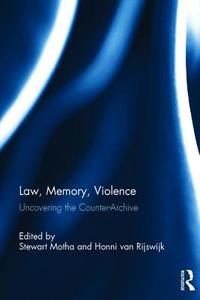 Law, Memory, Violence: Uncovering the Counter-Archive edito da ROUTLEDGE