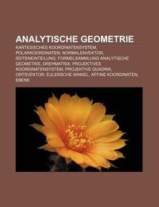 Analytische Geometrie di Quelle Wikipedia edito da Books LLC, Reference Series