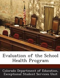 Evaluation Of The School Health Program edito da Bibliogov