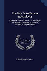 The Boy Travellers In Australasia: Adven di THOMAS WALLACE KNOX edito da Lightning Source Uk Ltd