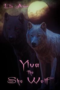 Ylva the She Wolf di Elle Anor edito da Lulu.com