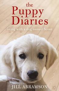 The Puppy Diaries di Jill Abramson edito da Hodder & Stoughton General Division