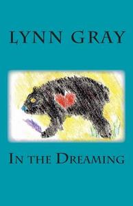 In the Dreaming di Lynn Gray edito da Createspace