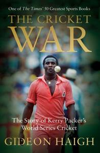 The Cricket War di Gideon Haigh edito da Bloomsbury Publishing PLC