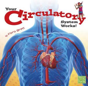 Your Circulatory System Works! di Flora Brett edito da CAPSTONE PR