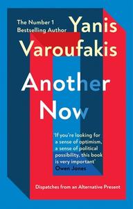 Another Now di Yanis Varoufakis edito da Random House UK Ltd