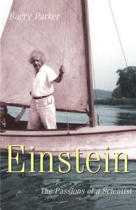 Einstein: The Passions of a Scientist di Barry Parker edito da PROMETHEUS BOOKS