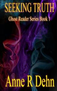 Seeking Truth: Ghost Reader Series di Anne R. Dehn edito da Folium Book Studio