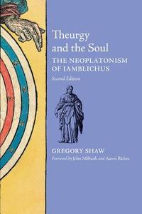 Theurgy and the Soul di Gregory Shaw edito da Angelico Press/Sophia Perennis