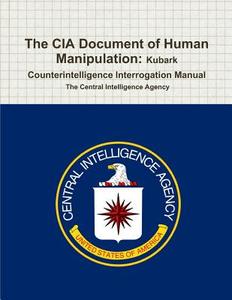 The Cia Document Of Human Manipulation di The Central Intelligence Agency edito da Important Books