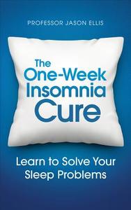 The One-week Insomnia Cure di Jason Ellis edito da Ebury Publishing