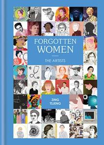Forgotten Women: The Artists di Zing Tsjeng edito da OCTOPUS BOOKS USA