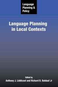 Language Planning and Policy: Language Planning in Local Contexts edito da Channel View Publications Ltd