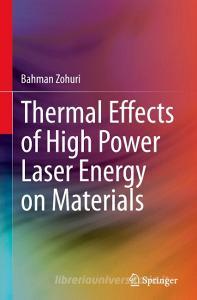 Thermal Effects of High Power Laser Energy on Materials di Bahman Zohuri edito da Springer International Publishing