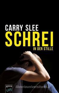 Schrei in der Stille di Carry Slee edito da Arena Verlag GmbH