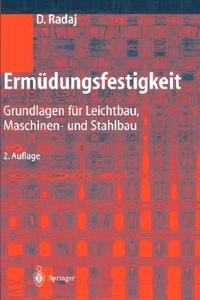 Ermdungsfestigkeit di Dieter Radaj, Michael Vormwald edito da Springer