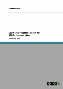 Geschäftsprozessanalyse in der SAP-Referenzstruktur di Anita Bilalovic edito da GRIN Publishing