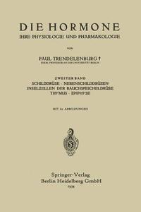 Die Hormone Ihre Physiologie und Pharmakologie di Paul Trendelenburg edito da Springer Berlin Heidelberg