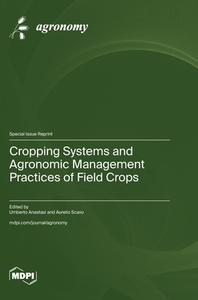 Cropping Systems and Agronomic Management Practices of Field Crops edito da MDPI AG
