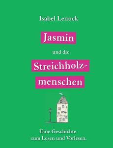 Jasmin Und Die Streichholzmenschen di Isabel Lenuck edito da Books On Demand
