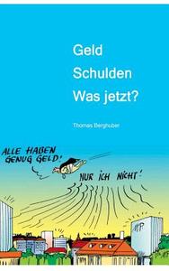 Geld - Schulden - Was Jetzt? di Thomas Berghuber edito da Tredition Gmbh