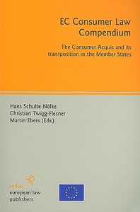 EC Consumer Law Compendium: The Consumer Acquis and Its Transposition in the Member States edito da Sellier European Law Publishers