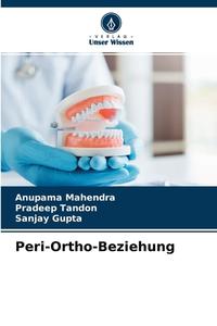 Peri-Ortho-Beziehung di Anupama Mahendra, Pradeep Tandon, Sanjay Gupta edito da Verlag Unser Wissen