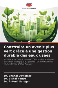 Construire un avenir plus vert grâce à une gestion durable des eaux usées di Snehal Dewalkar, Vishal Panse, Antomi Saregar edito da Editions Notre Savoir