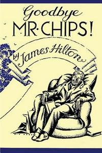 Good-bye, Mr. Chips di James Hilton edito da Important Books
