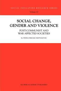 Social Change, Gender and Violence di V. Nikolic-Ristanovic edito da Springer Netherlands