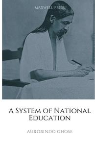 A System of National Education di Aurobindo Ghose edito da MJP Publisher