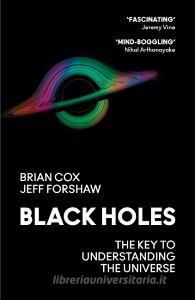 Black Holes di Professor Brian Cox, Professor Jeff Forshaw edito da HarperCollins Publishers