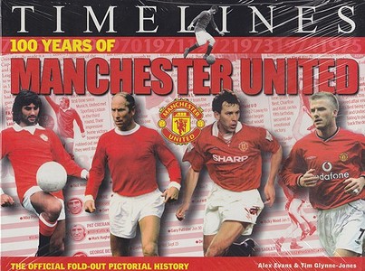 Timelines 100 Years of Manschester United: Unfold the History of the World's Greatest Football Club! di Alex Evans, Tim Glynne-Jones edito da Andre Deutsch