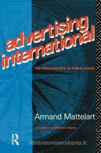 Advertising International di Armand Mattelart edito da Routledge