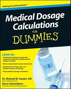 Medical Dosage Calculations For Dummies di Richard Snyder, Barry Schoenborn edito da John Wiley and Sons Ltd