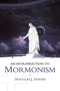 An Introduction to Mormonism di Douglas J. Davies, Davies Douglas J. edito da Cambridge University Press