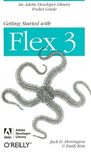 Getting Started with Flex 3: An Adobe Developer Library Pocket Guide for Developers di Jack D. Herrington, Emily Kim edito da ADOBE DEVELOPER LIB
