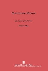 Marianne Moore di Cristanne Miller edito da Harvard University Press