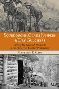 SOURDOUGHS CLAIM JUMPERS & DRYPB di Matthew P. Mayo edito da Rowman and Littlefield