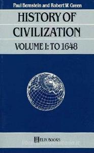 History of Civilization: To 1648 di Paul Bernstein, Robert W. Green edito da ROWMAN & LITTLEFIELD