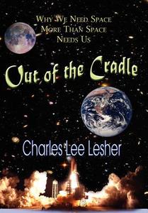 Out of the Cradle di Charles Lee Lesher edito da Writers Cramp Publishing