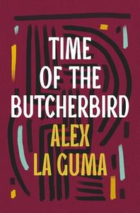 Time Of The Butcherbird di Alex La Guma edito da Bloomsbury Publishing PLC