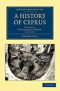 A History of Cyprus - Volume 3 di George Hill edito da Cambridge University Press