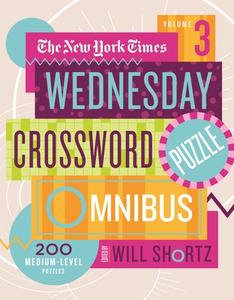 The New York Times Wednesday Crossword Puzzle Omnibus Volume 3: 200 Medium-Level Puzzles di New York Times edito da GRIFFIN