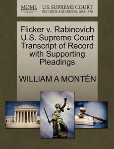 Flicker V. Rabinovich U.s. Supreme Court Transcript Of Record With Supporting Pleadings di William a Monten edito da Gale, U.s. Supreme Court Records