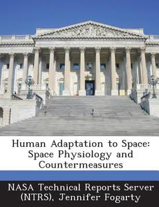 Human Adaptation To Space di Jennifer Fogarty edito da Bibliogov
